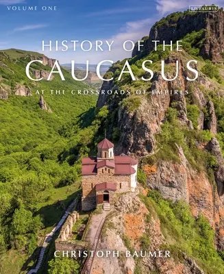 Dejiny Kaukazu: História Kaukazu: 1. diel: Na križovatke ríš - History of the Caucasus: Volume 1: At the Crossroads of Empires