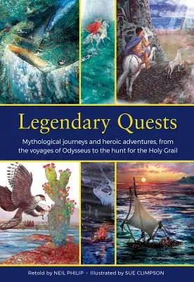 Legendárne výpravy: Mytologické cesty a hrdinské dobrodružstvá od Odyseových ciest po honbu za Svätým grálom - Legendary Quests: Mythological Journeys and Heroic Adventures, from the Voyages of Odysseus to the Hunt for the Holy Grail