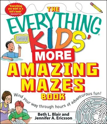 Kniha Všetko pre deti Ďalšie úžasné bludiská: Vymotajte si cestu cez hodiny dobrodružnej zábavy! - The Everything Kids' More Amazing Mazes Book: Wind Your Way Through Hours of Adventurous Fun!
