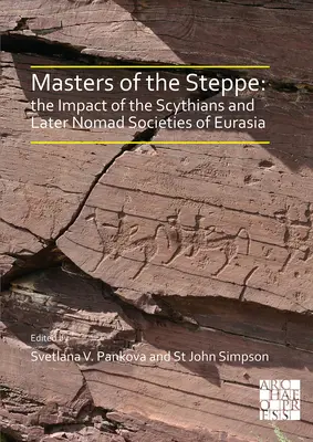 Vládcovia stepí: Vplyv Skýtov a neskorších nomádskych spoločností Eurázie: Zborník príspevkov z konferencie, ktorá sa konala v Britskom múzeu - Masters of the Steppe: The Impact of the Scythians and Later Nomad Societies of Eurasia: Proceedings of a Conference Held at the British Muse