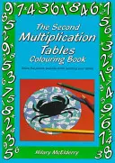 Druhá kniha na vyfarbovanie tabuliek násobilky: Vyriešte hádankové obrázky a zároveň sa naučte tabuľky - The Second Multiplication Tables Colouring Book: Solve the Puzzle Pictures While Learning Your Tables