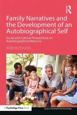 Rodinné naratívy a vývoj autobiografického ja: sociálne a kultúrne perspektívy autobiografickej pamäti - Family Narratives and the Development of an Autobiographical Self: Social and Cultural Perspectives on Autobiographical Memory