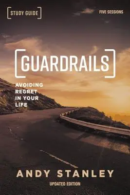 Guardrails Study Guide, Updated Edition (Sprievodca štúdiom ochranných zábran, aktualizované vydanie): Vyhnite sa ľútosti vo svojom živote - Guardrails Study Guide, Updated Edition: Avoiding Regret in Your Life