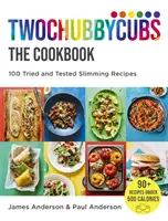 Twochubbycubs the Cookbook: Kuchyňa: 100 vyskúšaných a overených receptov na chudnutie - Twochubbycubs the Cookbook: 100 Tried and Tested Slimming Recipes