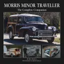 Morris Minor Traveller: Kompletný sprievodca - Morris Minor Traveller: The Complete Companion