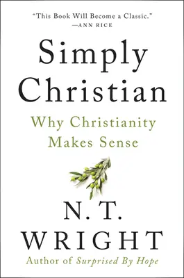 Jednoducho kresťan: Prečo má kresťanstvo zmysel - Simply Christian: Why Christianity Makes Sense