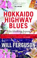 Hokkaido Highway Blues: Stopom po Japonsku - Hokkaido Highway Blues: Hitchhiking Japan