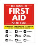 Kompletný vreckový sprievodca prvou pomocou: Krok za krokom pre všetky lekárske núdzové situácie vrátane - srdcového infarktu - mŕtvice - otravy jedlom - C - The Complete First Aid Pocket Guide: Step-By-Step Treatment for All of Your Medical Emergencies Including - Heart Attack - Stroke - Food Poisoning - C