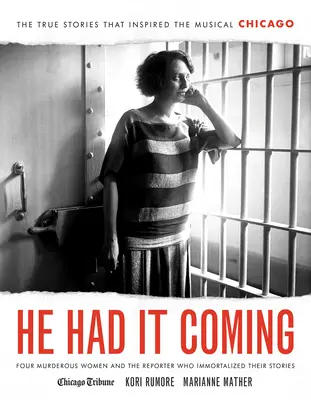 Mal to na dosah: Štyri vraždiace ženy a reportér, ktorý zvečnil ich príbehy - He Had It Coming: Four Murderous Women and the Reporter Who Immortalized Their Stories