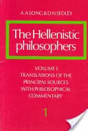 Helenistickí filozofi: Preklady hlavných prameňov s filozofickým komentárom: 1. zväzok - The Hellenistic Philosophers: Volume 1, Translations of the Principal Sources with Philosophical Commentary