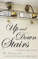 Nahor a nadol po schodoch - dejiny služobníctva vo vidieckom dome - Up and Down Stairs - The History of the Country House Servant