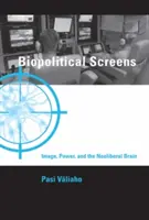 Biopolitické obrazovky - obraz, moc a neoliberálny mozog (Valiaho Pasi (profesor Univerzity v Oslo)) - Biopolitical Screens - Image, Power, and the Neoliberal Brain (Valiaho Pasi (Professor University of Oslo))