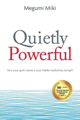 Tichá sila: Ako je vaša tichá povaha vašou skrytou vodcovskou silou - Quietly Powerful: How your quiet nature is your hidden leadership strength