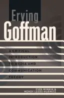 Erving Goffman; Kritický úvod do teórie médií a komunikácie - Erving Goffman; A Critical Introduction to Media and Communication Theory