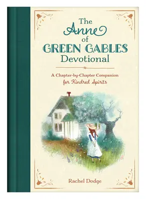 Anne of Green Gables Devotional (Anna zo Zeleného štítu): A Chapter-by-Chapter Companion for Kindred Spirits (Sprievodca po kapitolách pre spriaznené duše) - The Anne of Green Gables Devotional: A Chapter-By-Chapter Companion for Kindred Spirits