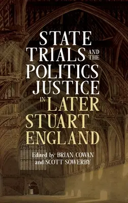 Štátne procesy a politika spravodlivosti v neskoršom stuartovskom Anglicku - State Trials and the Politics of Justice in Later Stuart England