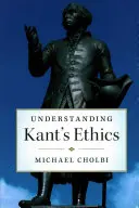 Pochopenie Kantovej etiky - Understanding Kant's Ethics