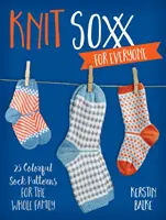 Knit Soxx for Everyone: 25 farebných vzorov ponožiek pre celú rodinu - Knit Soxx for Everyone: 25 Colorful Sock Patterns for the Whole Family