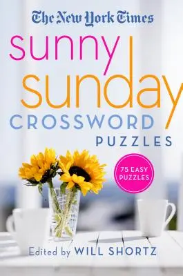 The New York Times Sunny Sunday Crossword Puzzles: 75 nedeľných krížoviek - The New York Times Sunny Sunday Crossword Puzzles: 75 Sunday Puzzles