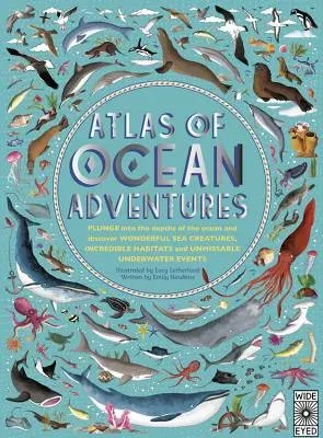 Atlas oceánskych dobrodružstiev: Vydajte sa do hlbín oceánu a objavte úžasné morské tvory, neuveriteľné biotopy a neopakovateľné podmorské útvary. - Atlas of Ocean Adventures: Plunge Into the Depths of the Ocean and Discover Wonderful Sea Creatures, Incredible Habitats, and Unmissable Underwat