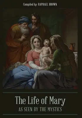 Máriin život očami mystikov - The Life of Mary As Seen By the Mystics