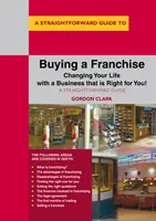 Kúpa franšízy - zmena vášho života s podnikaním, ktoré je pre vás to pravé! - Buying A Franchise - Changing Your Life with a Business that is Right for You!