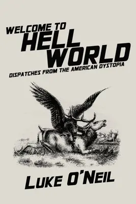 Vitajte v pekelnom svete: Depeše z americkej dystopie - Welcome to Hell World: Dispatches from the American Dystopia