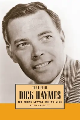 Život Dicka Haymesa: No More Little White Lies (Už žiadne malé biele lži) - Life of Dick Haymes: No More Little White Lies