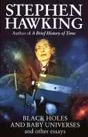 Čierne diery a detské vesmíry a iné eseje (Hawking Stephen (University of Cambridge)) - Black Holes And Baby Universes And Other Essays (Hawking Stephen (University of Cambridge))