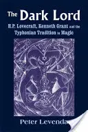 Temný pán: H. P. Lovecraft, Kenneth Grant a tyfónska tradícia v mágii - The Dark Lord: H.P. Lovecraft, Kenneth Grant, and the Typhonian Tradition in Magic