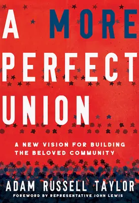 Dokonalejšia únia: Nová vízia budovania milovanej komunity - A More Perfect Union: A New Vision for Building the Beloved Community