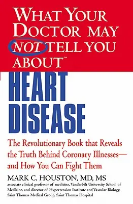 Čo vám váš lekár nesmie povedať o (Tm): Ochorenia srdca (T) - What Your Doctor May Not Tell You about (Tm): Heart Disease