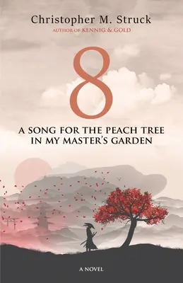 8: Pieseň pre broskyňu v záhrade môjho pána - 8: A Song for the Peach Tree In My Master's Garden