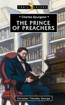 Charles Spurgeon: Spurger: Knieža kazateľov - Charles Spurgeon: Prince of Preachers
