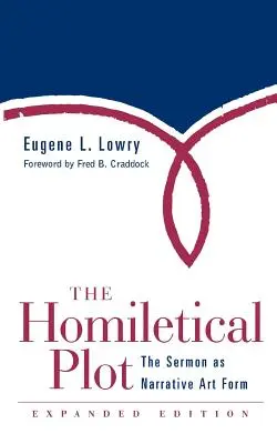 Homiletická zápletka, rozšírené vydanie: Kázeň ako naratívna umelecká forma (rozšírené vydanie) - Homiletical Plot, Expanded Edition: The Sermon as Narrative Art Form (Expanded)