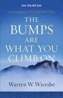 Hrbole sú to, po čom sa šplhá: Povzbudenie pre ťažké dni - The Bumps Are What You Climb on: Encouragement for Difficult Days