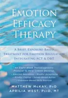 Terapia efektívnosti emócií: Krátka liečba regulácie emócií založená na expozícii, ktorá integruje ACT a DBT - Emotion Efficacy Therapy: A Brief, Exposure-Based Treatment for Emotion Regulation Integrating ACT and DBT