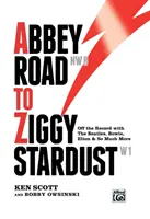 Abbey Road to Ziggy Stardust - Mimo záznamu s Beatles, Bowiem, Eltonom a mnohými ďalšími - Abbey Road to Ziggy Stardust - Off the Record with the Beatles, Bowie, Elton & So Much More