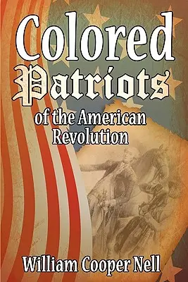 The Colored Patriots of the American Revolution (Farební vlastenci americkej revolúcie) - The Colored Patriots of the American Revolution