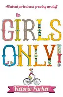 Len pre dievčatá! Všetko o menštruácii a veciach spojených s dospievaním - Girls Only! All about Periods and Growing-Up Stuff