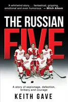 Ruská päťka: Príbeh o špionáži, zbehnutí, úplatkárstve a odvahe - The Russian Five: A Story of Espionage, Defection, Bribery and Courage