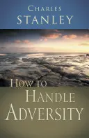 Ako zvládnuť nepriazeň osudu - How to Handle Adversity