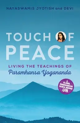 Dotyk pokoja: Život podľa učenia Paramhansy Joganandu - Touch of Peace: Living the Teachings of Paramhansa Yogananda