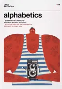 Alfabetika: Antológia esteticky úžasnej aliterovanej abecedy - Alphabetics: An Aesthetically Awesome Alliterated Alphabet Anthology