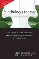 Všímavosť pre dvoch: Prístup terapie prijatia a záväzkov k všímavosti v psychoterapii - Mindfulness for Two: An Acceptance and Commitment Therapy Approach to Mindfulness in Psychotherapy