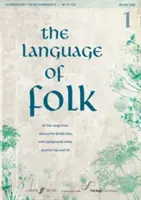 The Language of Folk, Bk 1: 20 ľudových piesní z Britských ostrovov s podkladovými poznámkami, tipmi na cvičenie a CD, kniha a CD - The Language of Folk, Bk 1: 20 Folk Songs from Around the British Isles, with Background Notes, Practice Tips and CD, Book & CD