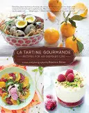 La Tartine Gourmande: Bezlepkové recepty pre inšpiratívny život - La Tartine Gourmande: Gluten-Free Recipes for an Inspired Life