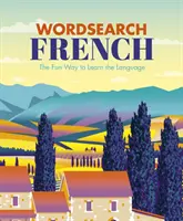 Wordsearch Francúzština - zábavný spôsob, ako sa naučiť jazyk - Wordsearch French - The Fun Way to Learn the Language