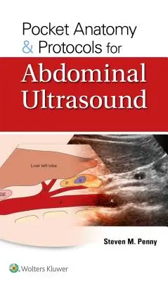 Vrecková anatómia a protokoly pre ultrazvuk brucha - Pocket Anatomy & Protocols for Abdominal Ultrasound