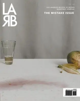 Los Angeles Review of Books Quarterly Journal: Error Issue: Mistake Issue: Leto 2020, č. 27 - Los Angeles Review of Books Quarterly Journal: Mistake Issue: Summer 2020, No. 27